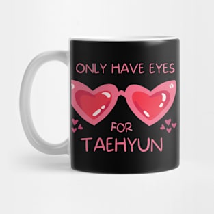 I Only Have Eyes For Taehyun TXT Mug